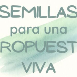 Semillas para una Propuesta Viva
